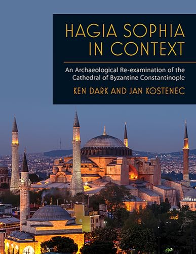 Beispielbild fr Hagia Sophia in Context: An Archaeological Re-examination of the Cathedral of Byzantine Constantinop zum Verkauf von Save With Sam