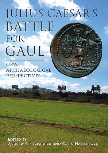 Beispielbild fr Julius Caesar  s Battle for Gaul: New Archaeological Perspectives zum Verkauf von Books From California