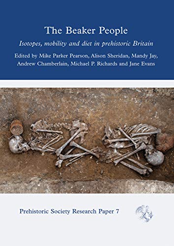 Imagen de archivo de The Beaker People: Isotopes, Mobility and Diet in Prehistoric Britain (Prehistoric Society Research Papers) a la venta por Big River Books
