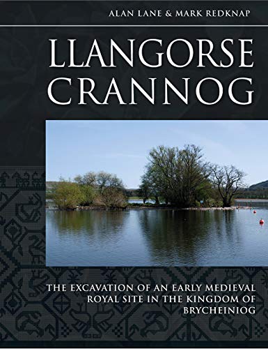 Stock image for Llangorse Crannog: The Excavation of an Early Medieval Royal Site in the Kingdom of Brycheiniog for sale by WorldofBooks