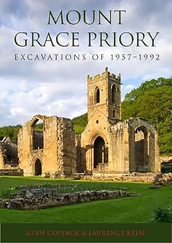 Imagen de archivo de Mount Grace Priory: Excavations of 1957?1992 a la venta por Irish Booksellers