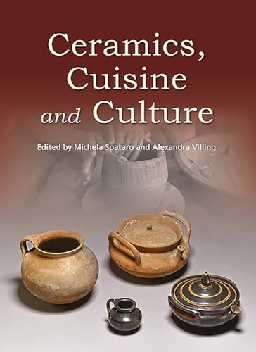 Stock image for Ceramics, Cuisine and Culture: The archaeology and science of kitchen pottery in the ancient mediterranean world for sale by THE SAINT BOOKSTORE