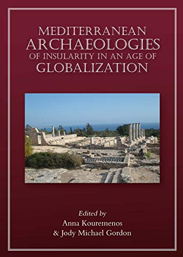 Beispielbild fr Mediterranean Archaeologies of Insularity in an Age of Globalization zum Verkauf von Irish Booksellers
