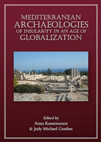 9781789253443: Mediterranean Archaeologies of Insularity in the Age of Globalization