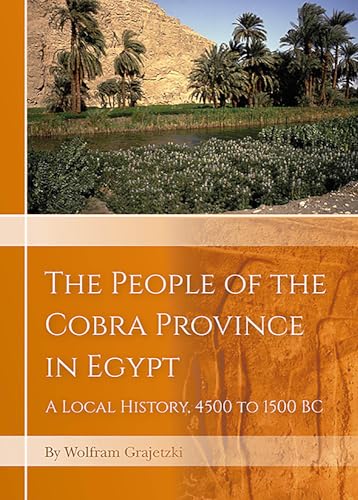 Stock image for The People of the Cobra Province in Egypt: A Local History, 4500 to 1500 BC for sale by Books From California