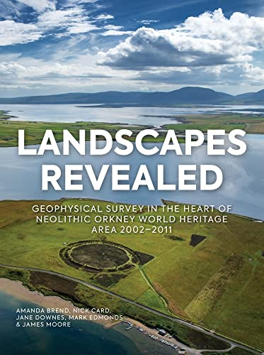 Imagen de archivo de Landscapes Revealed: Remote Sensing Across the Heart of Neolithic Orkney World Heritage Site a la venta por Save With Sam