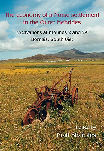 9781789255386: The Economy of a Norse Settlement in the Outer Hebrides: Excavations at Mounds 2 and 2A Bornais, South Uist: 4