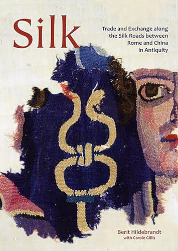 Stock image for Silk: Trade and Exchange along the Silk Roads between Rome and China in Antiquity (Ancient Textiles) for sale by Books From California