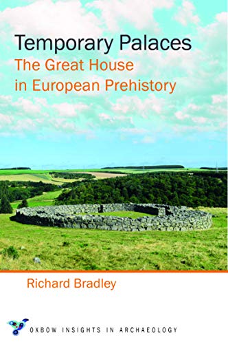 Beispielbild fr Temporary Palaces: The Great House in European Prehistory (Oxbow Insights in Archaeology) zum Verkauf von Books From California