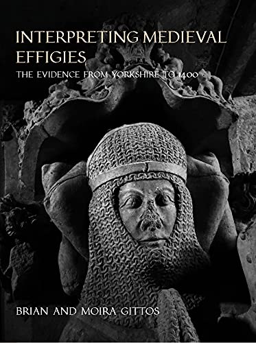 Stock image for Interpreting Medieval Effigies: The Evidence from Yorkshire to 1400 for sale by International Bookstore