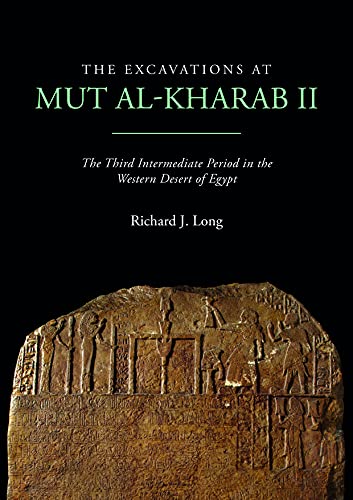 Beispielbild fr The Excavations at Mut al-Kharab II: The Third Intermediate Period in the Western Desert of Egypt (Dakhleh Oasis Project Monograph) zum Verkauf von Books From California