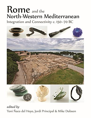 Stock image for Rome and the North-western Mediterranean: Integration and connectivity c. 150 "70 BC for sale by Books From California