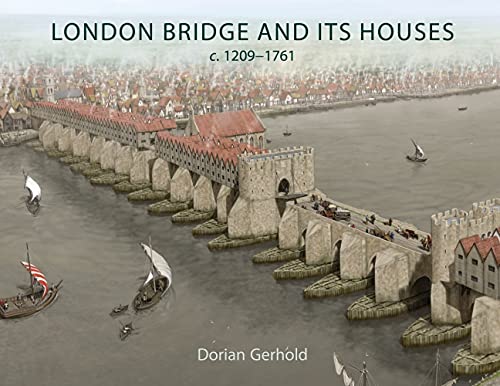 Beispielbild fr London Bridge and its Houses, c. 1209-1761 zum Verkauf von Books From California