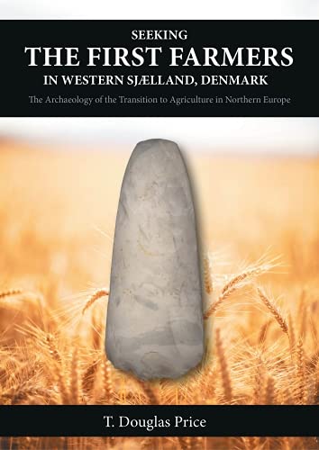9781789257656: Seeking the First Farmers in Western Sjlland, Denmark: The Archaeology of the Transition to Agriculture in Northern Europe