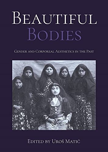 9781789257717: Beautiful Bodies: Gender and Corporeal Aesthetics in the Past