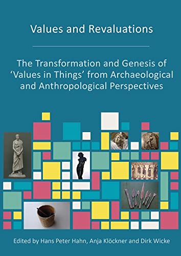 Imagen de archivo de Values and Revaluations: The Transformation and Genesis of 'Values in Things' from Archaeological and Anthropological Perspectives a la venta por Books From California