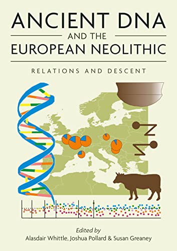 Beispielbild fr Ancient DNA and the European Neolithic: Relations and Descent: 19 (Neolithic Studies Group Seminar Papers) zum Verkauf von WorldofBooks