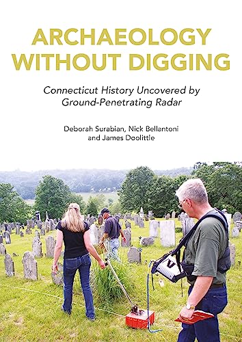 Stock image for Archaeology Without Digging: Connecticut History Uncovered by Ground-Penetrating Radar for sale by Books From California