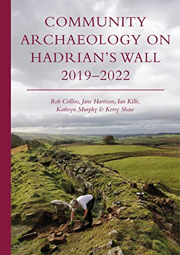 Stock image for Community Archaeology on Hadrian's Wall 2019-2022 for sale by Revaluation Books