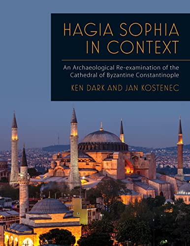 Beispielbild fr Hagia Sophia in Context: An Archaeological Re-examination of the Cathedral of Byzantine Constantinople zum Verkauf von WorldofBooks