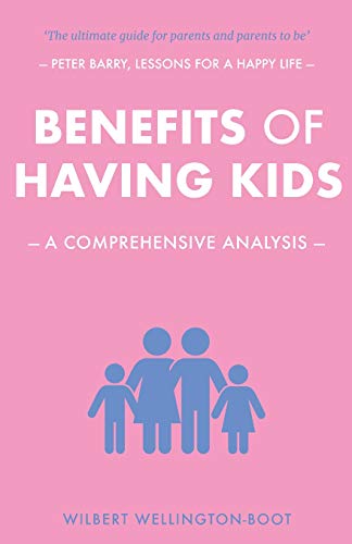 Stock image for Benefits of Having Kids: A Comprehensive Analysis: Volume 4 for sale by Revaluation Books