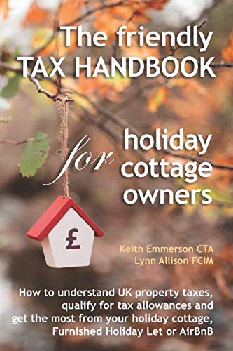 Imagen de archivo de The friendly tax handbook for holiday cottage owners: How to understand UK property taxes, qualify for tax allowances and get the most from your holiday cottage, furnished holiday let or AirBnB room. a la venta por AwesomeBooks