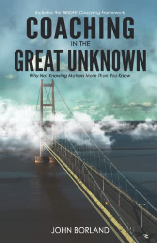 Imagen de archivo de Coaching in the Great Unknown: Why not knowing matters more than you know a la venta por AwesomeBooks