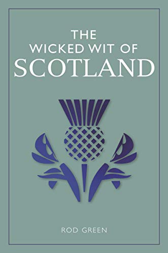 Stock image for The Wicked Wit of Scotland (The Wicked Wit of series) for sale by More Than Words