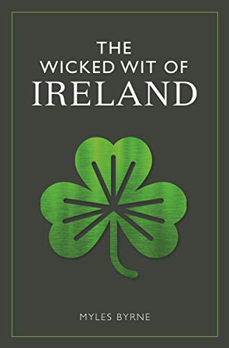 Beispielbild fr The Wicked Wit of Ireland zum Verkauf von Dream Books Co.