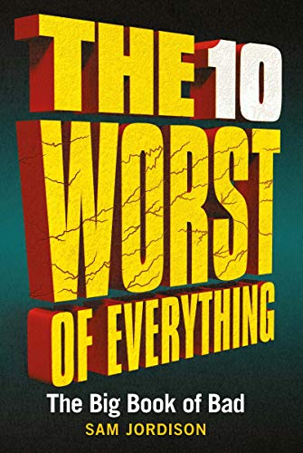 Stock image for THE 10 WORST OF EVERYTHING: The Big Book of Bad for sale by Amazing Book Company
