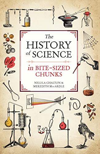 Imagen de archivo de The History of Science in Bite-sized Chunks a la venta por A Squared Books (Don Dewhirst)