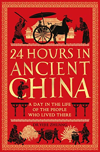 Beispielbild fr 24 Hours in Ancient China: A Day in the Life of the People Who Lived There (24 Hours in Ancient History) zum Verkauf von WorldofBooks