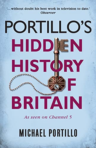 Stock image for Portillo's Hidden History of Britain for sale by Blackwell's