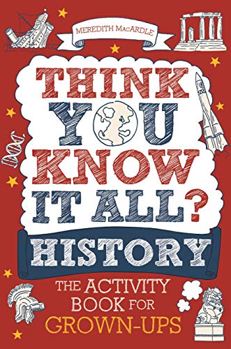 Imagen de archivo de Think You Know It All? History: The Activity Book for Grown-ups (Know it All Quiz Books) a la venta por SecondSale