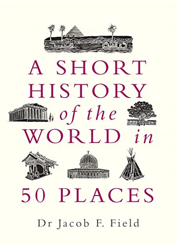 Stock image for A Short History of the World in 50 Places for sale by ThriftBooks-Dallas