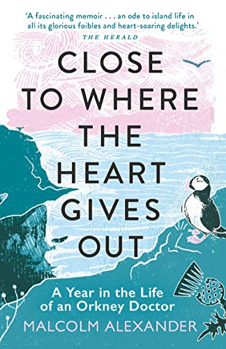 Imagen de archivo de Close to Where the Heart Gives Out: A Year in the Life of an Orkney Doctor a la venta por HPB-Diamond