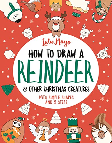 Stock image for How to Draw a Reindeer and Other Christmas Creatures (How to Draw Really Cute Creatures) for sale by WorldofBooks