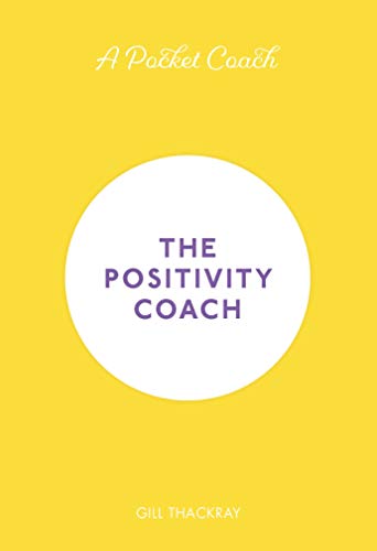 Imagen de archivo de A Pocket Coach: The Positivity Coach: Volume 5 (Pocket Guides to Self-Care) a la venta por WorldofBooks