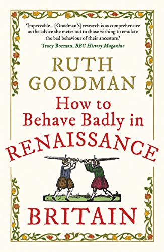 9781789292664: How to Behave Badly in Renaissance Britain
