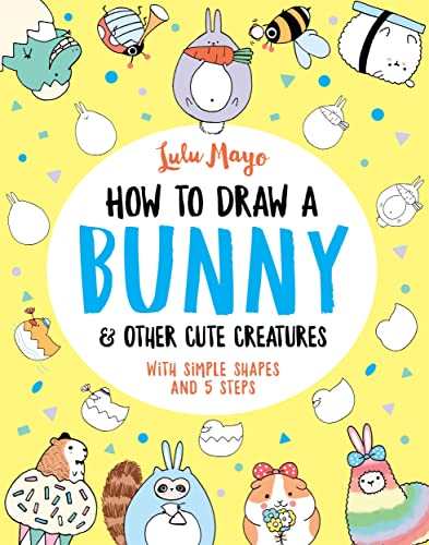 Stock image for How To Draw A Bunny &amp; Other Cute Creatures for sale by Blackwell's