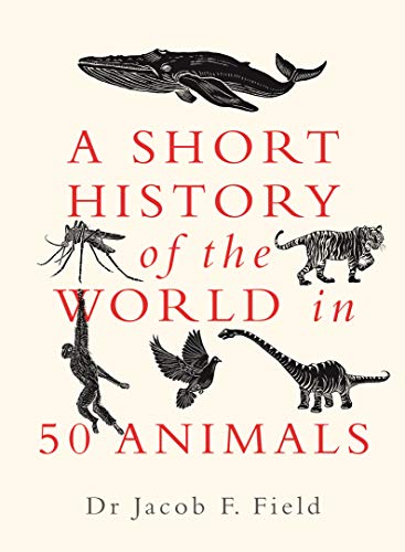 Imagen de archivo de A Short History of the World in 50 Animals a la venta por SecondSale