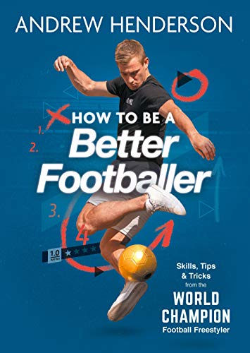 Beispielbild fr How to Be a Better Footballer: Skills, Tips and Tricks from the World Champion Football Freestyler zum Verkauf von WorldofBooks