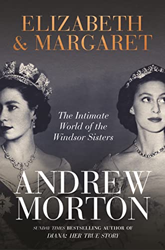 Stock image for Elizabeth & Margaret: The Intimate World of the Windsor Sisters for sale by AwesomeBooks