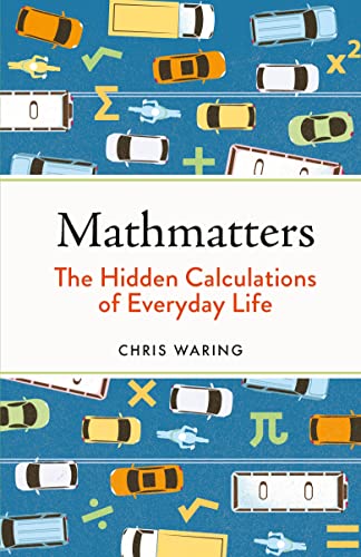 Beispielbild fr Mathmatters: The Hidden Calculations of Everyday Life zum Verkauf von WorldofBooks