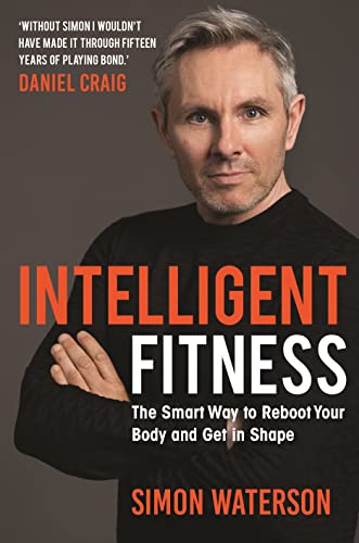 Imagen de archivo de Intelligent Fitness: The Smart Way to Reboot Your Body and Get in Shape (with a foreword by Daniel Craig) a la venta por PlumCircle