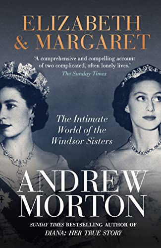 Beispielbild fr Elizabeth & Margaret: The Intimate World of the Windsor Sisters zum Verkauf von SecondSale