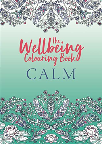 The Wellbeing Colouring Book: Calm [Book]