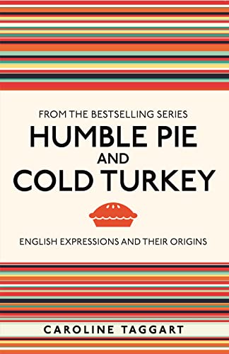 9781789295146: Humble Pie and Cold Turkey: English Expressions and Their Origins (I Used to Know That ...)