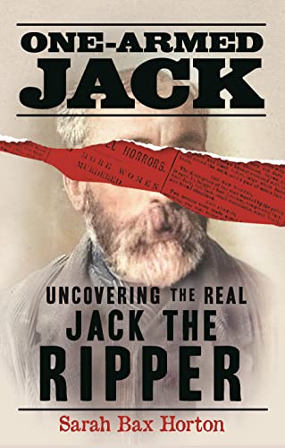 Stock image for One-Armed Jack: Uncovering the Real Jack the Ripper for sale by WorldofBooks