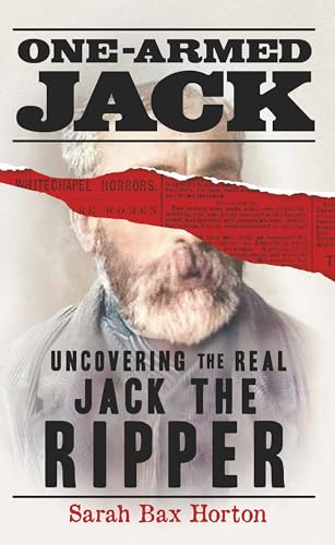 Stock image for One-Armed Jack: Uncovering the Real Jack the Ripper for sale by WorldofBooks